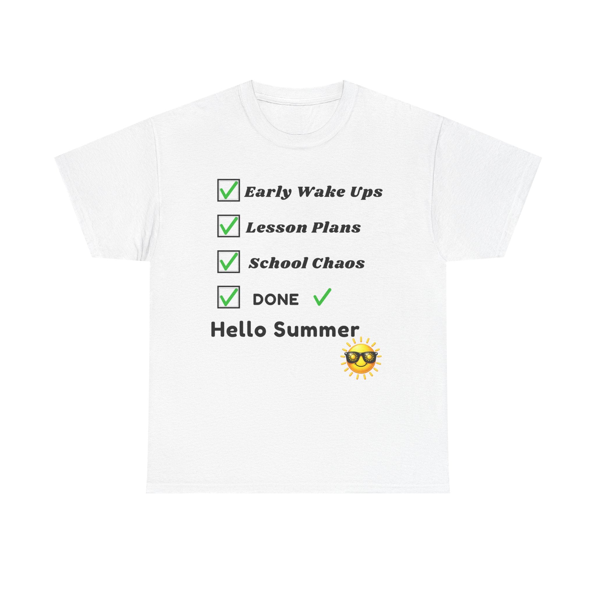 Hello Summer Checklist Tee — "Early Wake Ups, Lesson Plans, School Chaos, DONE" Teacher End of School Shirt