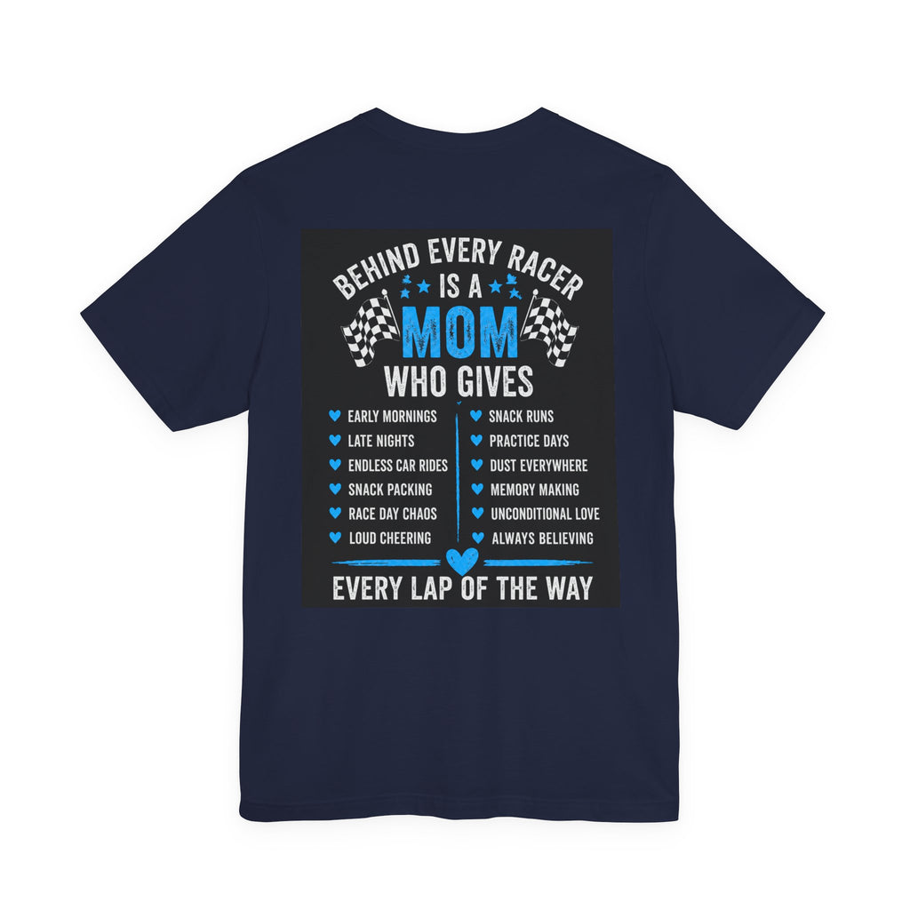 Race Mom T‑Shirt — “Behind Every Racer Is a Mom” Track Mom Tee