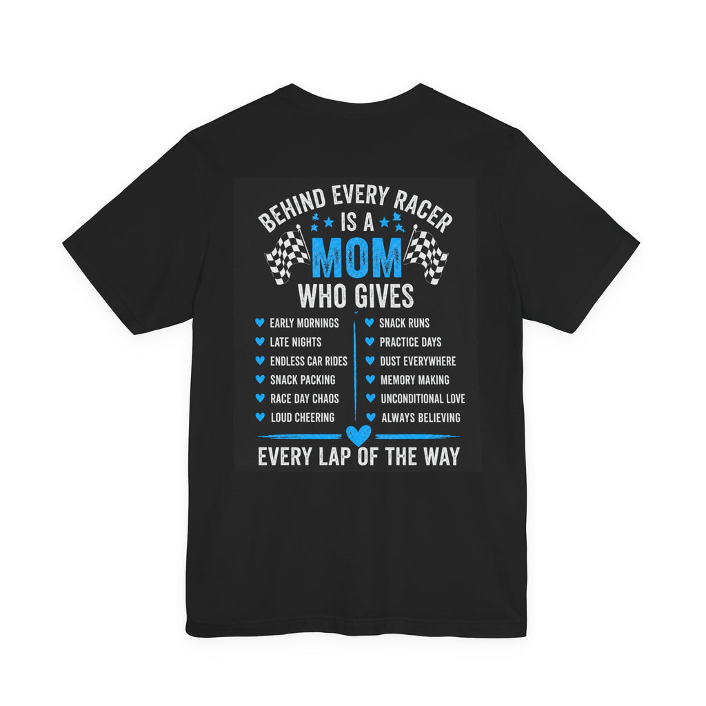 Race Mom T‑Shirt — “Behind Every Racer Is a Mom” Track Mom Tee