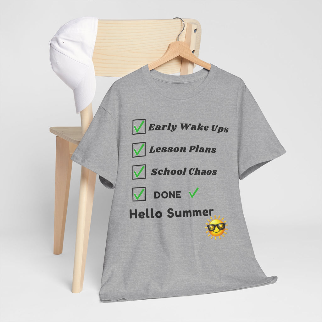 Hello Summer Checklist Tee — "Early Wake Ups, Lesson Plans, School Chaos, DONE" Teacher End of School Shirt